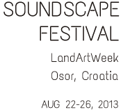 Soundscape Festival, Cres/Osor [HR], 2013